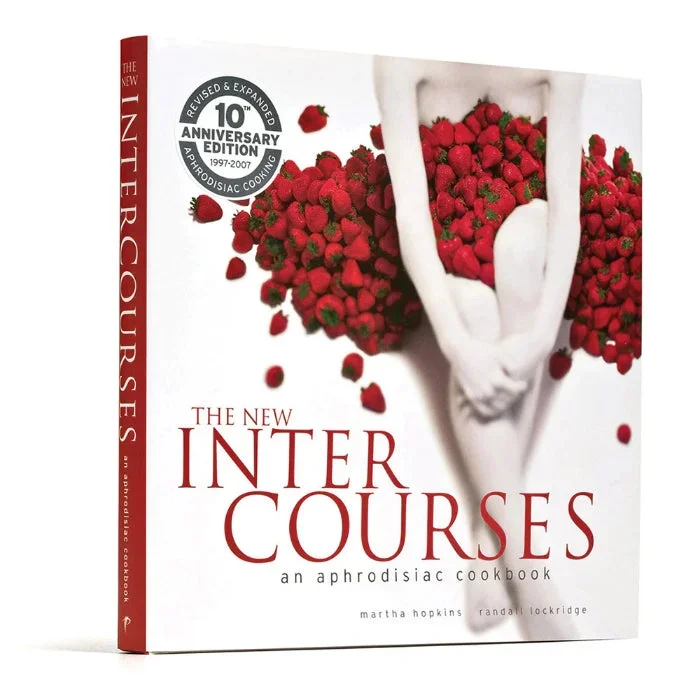 The New Intercourses: An Aphrodisiac Cookbook By Martha Hopkins & Randall Lockridge
